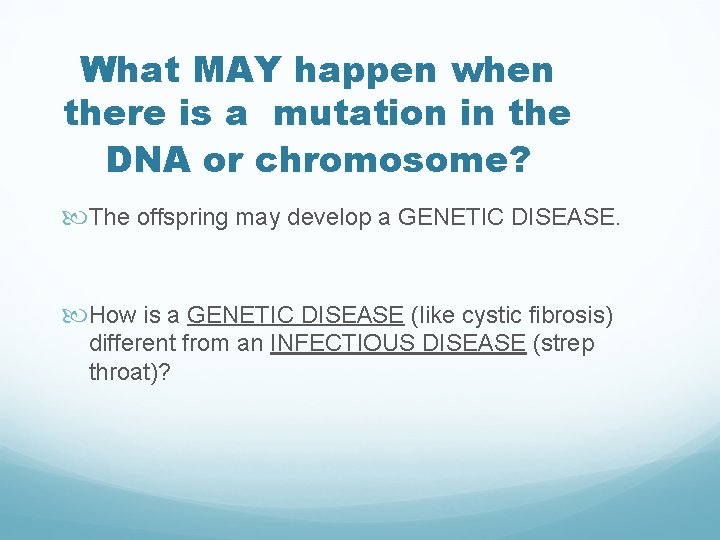 What MAY happen when there is a mutation in the DNA or chromosome? The