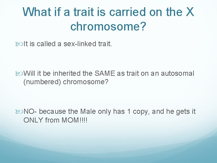 What if a trait is carried on the X chromosome? It is called a