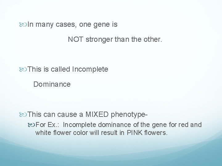  In many cases, one gene is NOT stronger than the other. This is