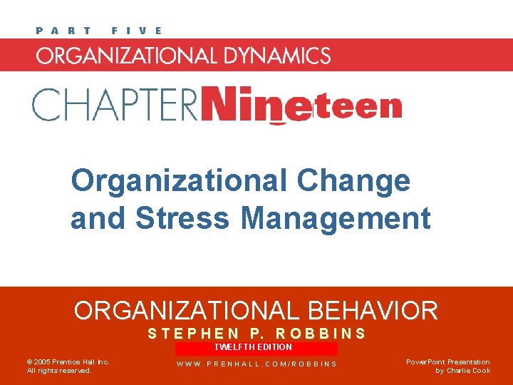 Chapter 18 Organizational Change and Stress Management ORGANIZATIONAL BEHAVIOR S T E P H