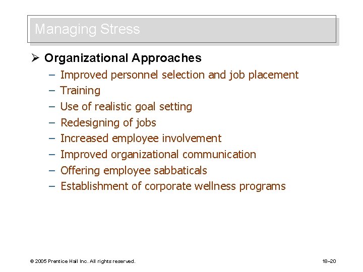 Managing Stress Ø Organizational Approaches – – – – Improved personnel selection and job