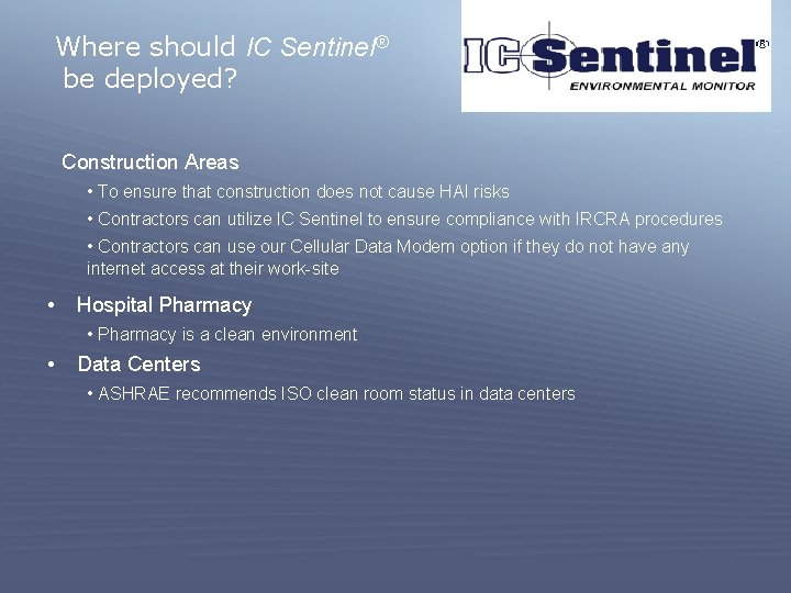 Where should IC Sentinel® be deployed? Construction Areas • To ensure that construction does
