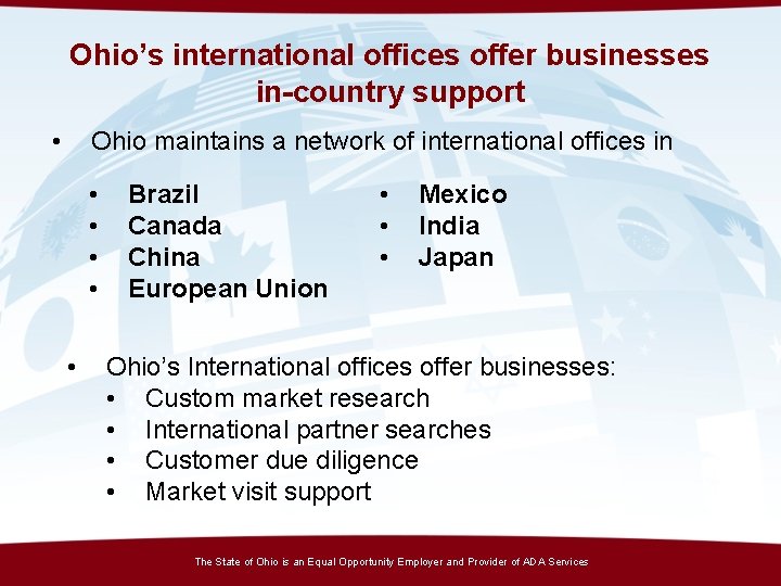 Ohio’s international offices offer businesses in-country support • Ohio maintains a network of international
