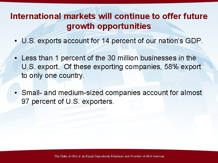 International markets will continue to offer future growth opportunities • U. S. exports account