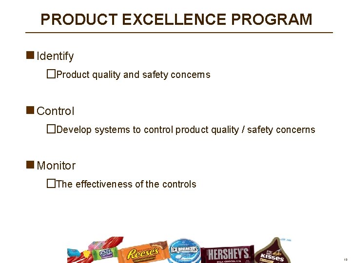 PRODUCT EXCELLENCE PROGRAM n Identify �Product quality and safety concerns n Control �Develop systems PRODUCT EXCELLENCE PROGRAM n Identify �Product quality and safety concerns n Control �Develop systems