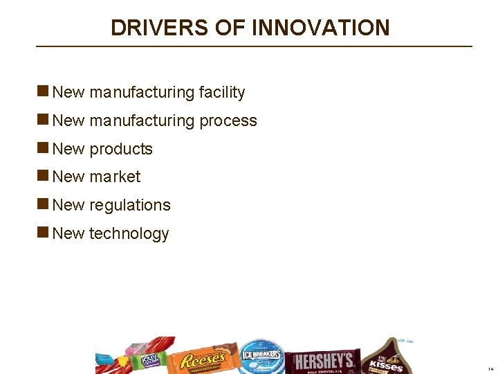 DRIVERS OF INNOVATION n New manufacturing facility n New manufacturing process n New products DRIVERS OF INNOVATION n New manufacturing facility n New manufacturing process n New products