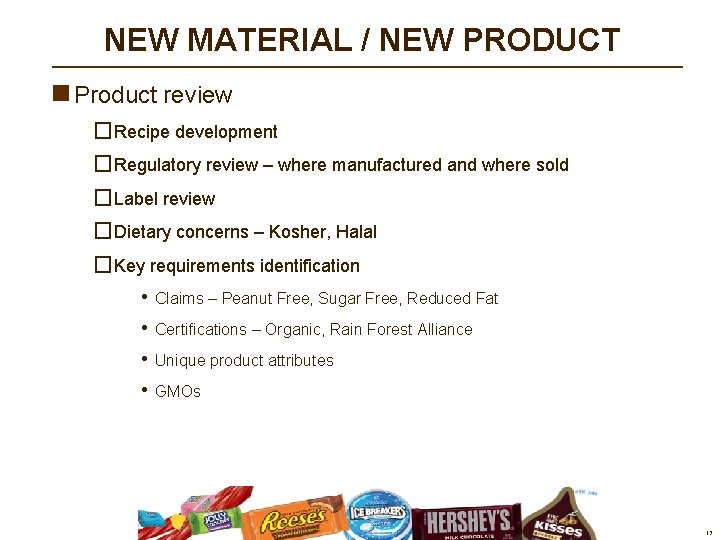 NEW MATERIAL / NEW PRODUCT n Product review �Recipe development �Regulatory review – where NEW MATERIAL / NEW PRODUCT n Product review �Recipe development �Regulatory review – where