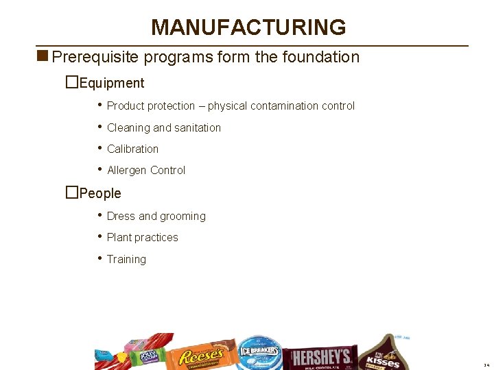 MANUFACTURING n Prerequisite programs form the foundation �Equipment • Product protection – physical contamination MANUFACTURING n Prerequisite programs form the foundation �Equipment • Product protection – physical contamination