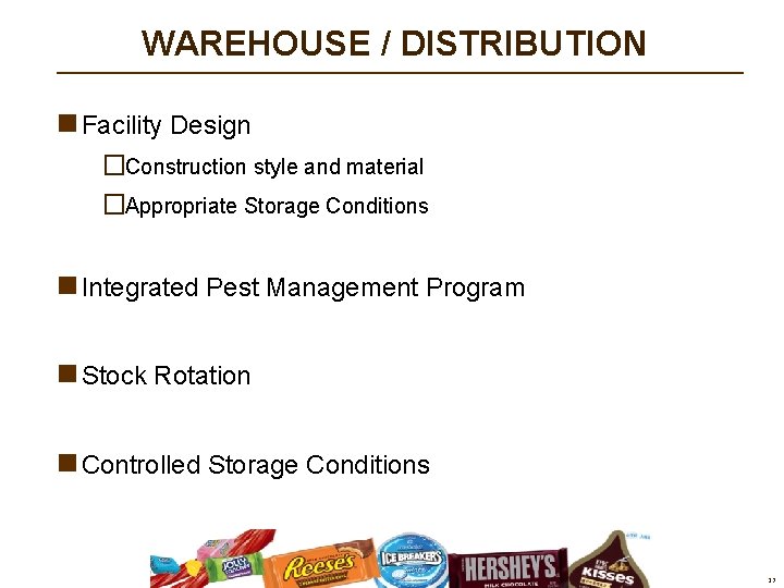 WAREHOUSE / DISTRIBUTION n Facility Design �Construction style and material �Appropriate Storage Conditions n WAREHOUSE / DISTRIBUTION n Facility Design �Construction style and material �Appropriate Storage Conditions n