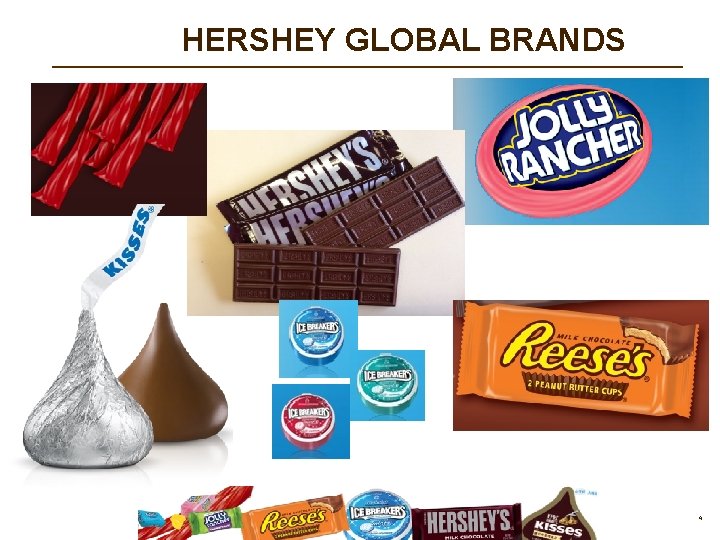 HERSHEY GLOBAL BRANDS 4 HERSHEY GLOBAL BRANDS 4