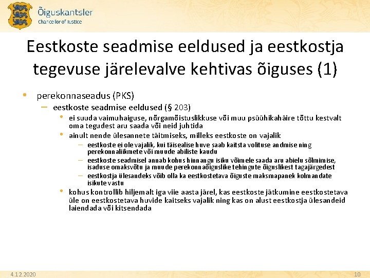 Eestkoste seadmise eeldused ja eestkostja tegevuse järelevalve kehtivas õiguses (1) • perekonnaseadus (PKS) –