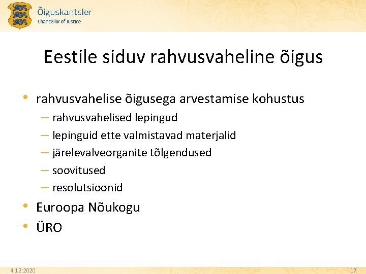 Eestile siduv rahvusvaheline õigus • rahvusvahelise õigusega arvestamise kohustus – rahvusvahelised lepingud – lepinguid