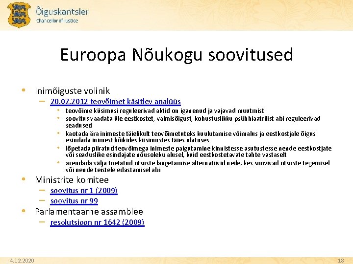 Euroopa Nõukogu soovitused • Inimõiguste volinik – 20. 02. 2012 teovõimet käsitlev analüüs •