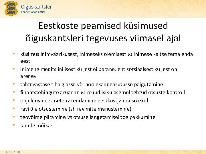 Eestkoste peamised küsimused õiguskantsleri tegevuses viimasel ajal • küsimus inimväärikusest, inimeseks olemisest vs inimese