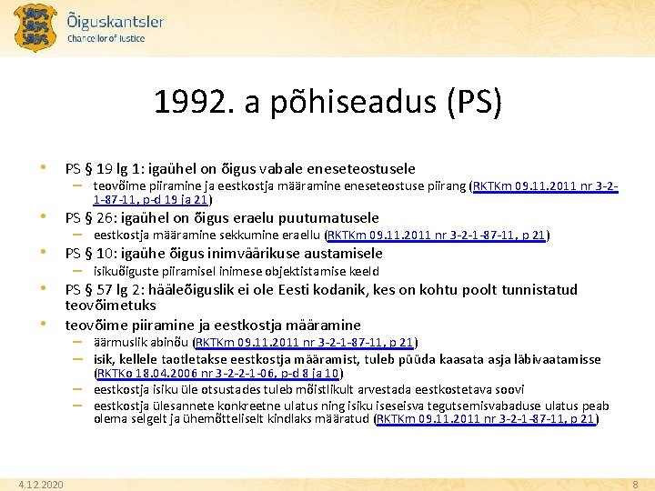 1992. a põhiseadus (PS) • PS § 19 lg 1: igaühel on õigus vabale