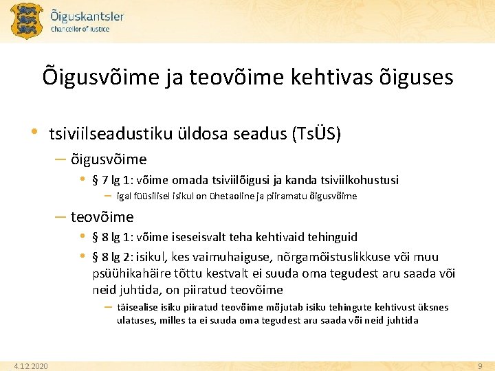 Õigusvõime ja teovõime kehtivas õiguses • tsiviilseadustiku üldosa seadus (TsÜS) – õigusvõime • §