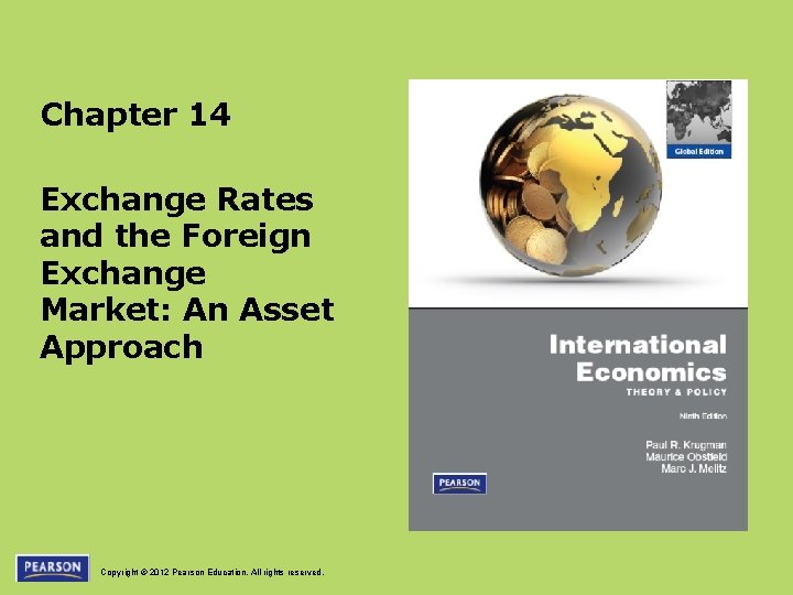 Chapter 14 Exchange Rates and the Foreign Exchange Market: An Asset Approach Copyright ©