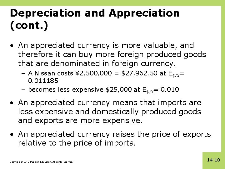 Depreciation and Appreciation (cont. ) • An appreciated currency is more valuable, and therefore