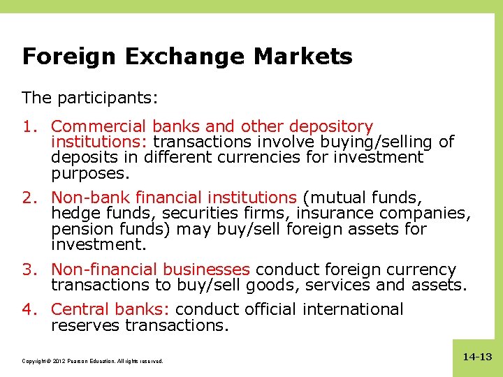 Foreign Exchange Markets The participants: 1. Commercial banks and other depository institutions: transactions involve