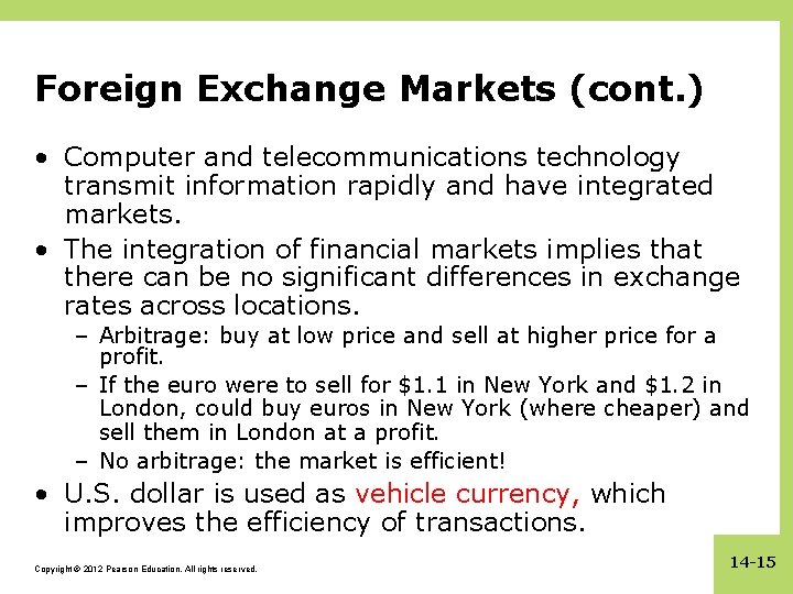 Foreign Exchange Markets (cont. ) • Computer and telecommunications technology transmit information rapidly and