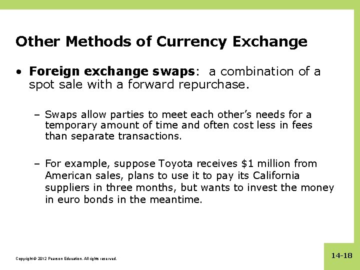 Other Methods of Currency Exchange • Foreign exchange swaps: a combination of a spot