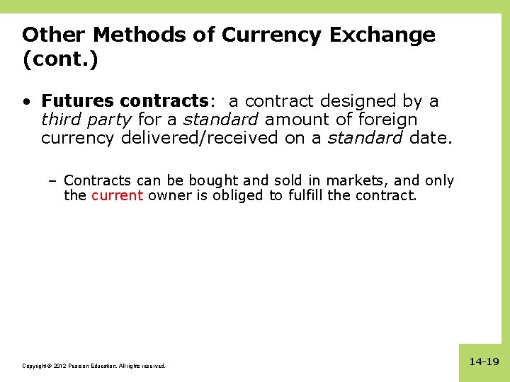 Other Methods of Currency Exchange (cont. ) • Futures contracts: a contract designed by