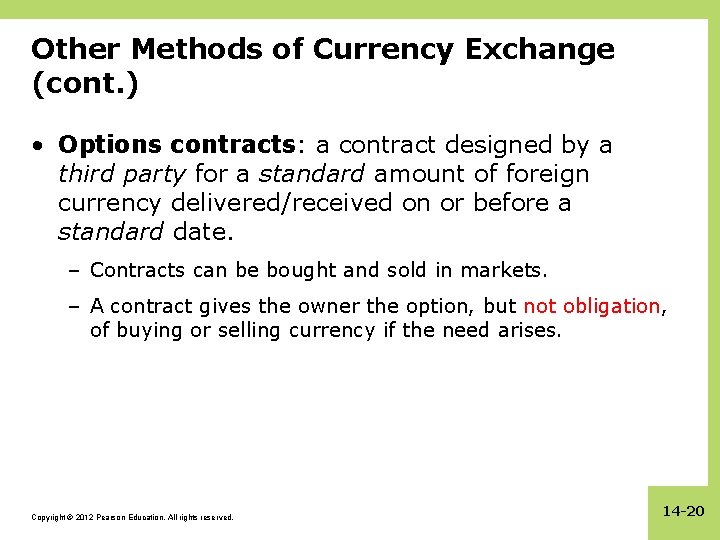Other Methods of Currency Exchange (cont. ) • Options contracts: a contract designed by