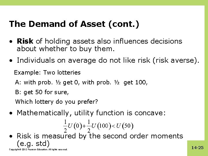 The Demand of Asset (cont. ) • Risk of holding assets also influences decisions