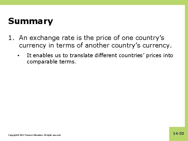 Summary 1. An exchange rate is the price of one country’s currency in terms