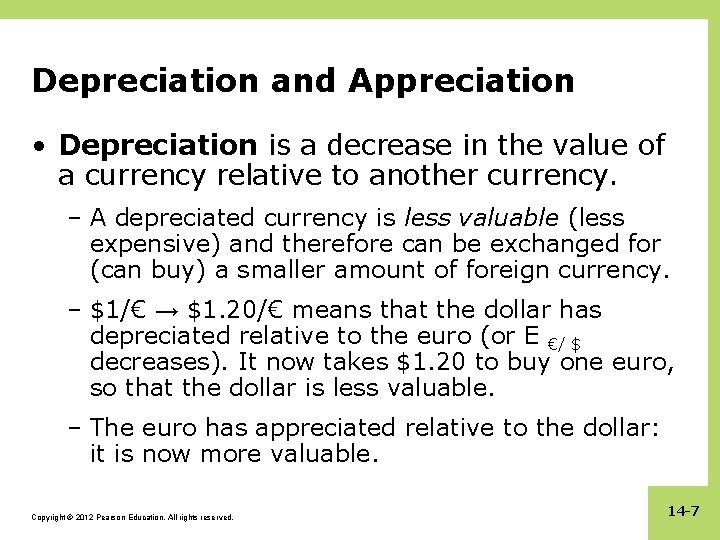 Depreciation and Appreciation • Depreciation is a decrease in the value of a currency