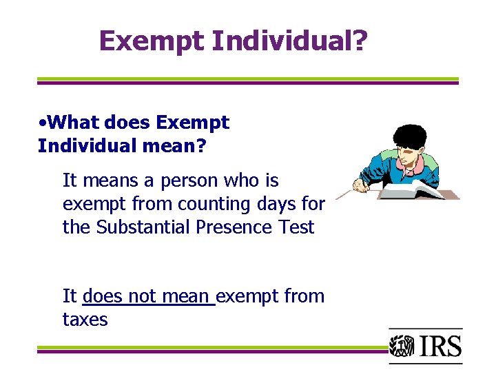 Exempt Individual? • What does Exempt Individual mean? It means a person who is