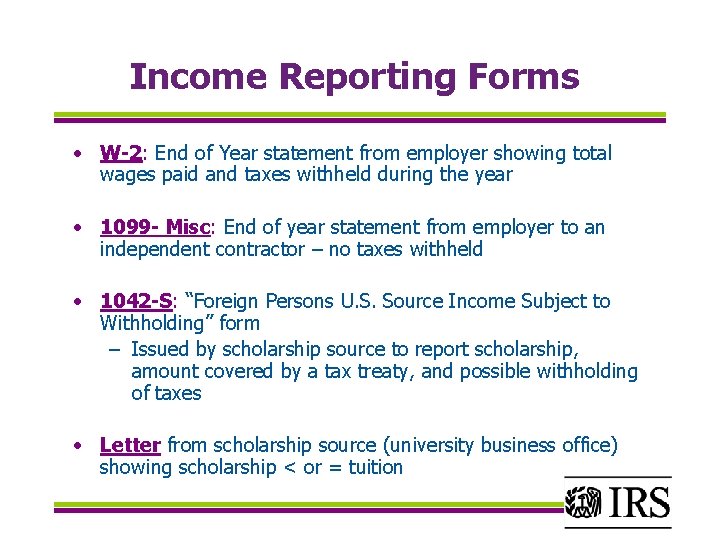Income Reporting Forms • W-2: End of Year statement from employer showing total wages