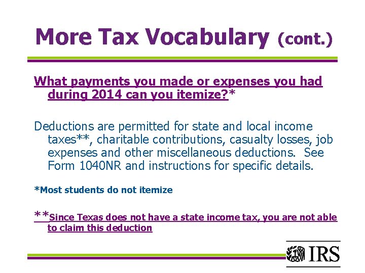 More Tax Vocabulary (cont. ) What payments you made or expenses you had during