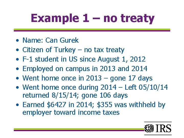 Example 1 – no treaty • • • Name: Can Gurek Citizen of Turkey