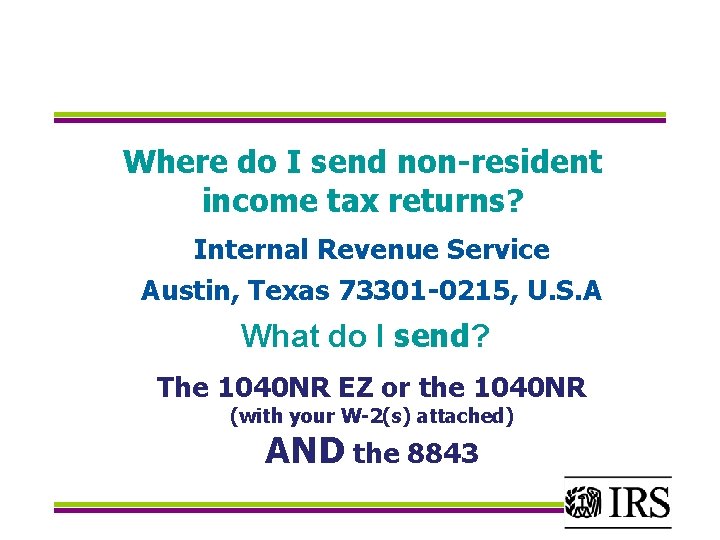 Where do I send non-resident income tax returns? Internal Revenue Service Austin, Texas 73301