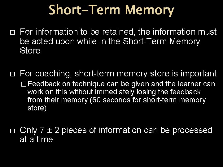 Short-Term Memory � For information to be retained, the information must be acted upon Short-Term Memory � For information to be retained, the information must be acted upon