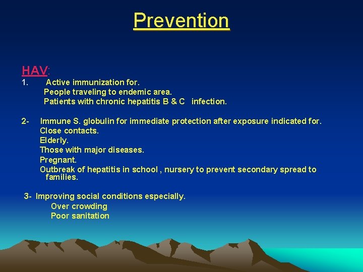 Prevention HAV: 1. 2 - Active immunization for. People traveling to endemic area. Patients