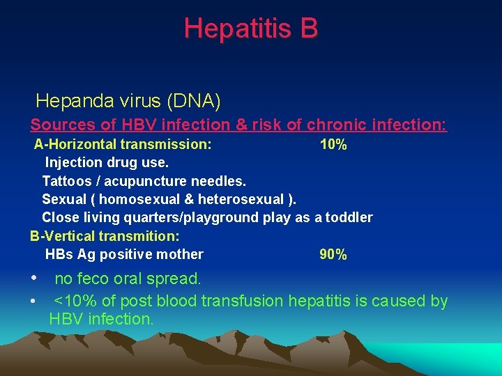 Hepatitis B Hepanda virus (DNA) Sources of HBV infection & risk of chronic infection: