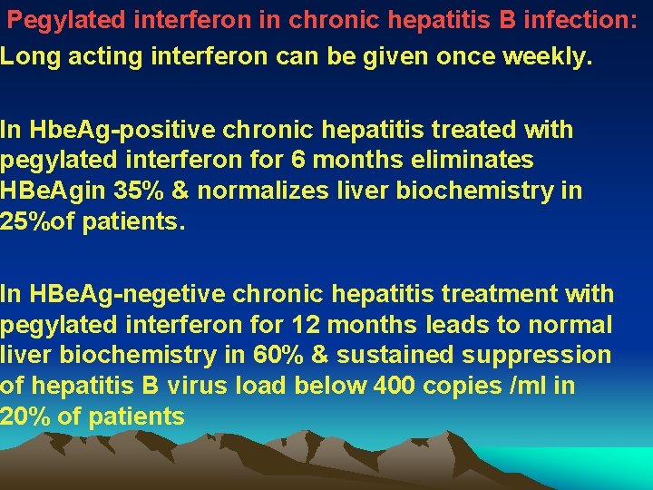 Pegylated interferon in chronic hepatitis B infection: Long acting interferon can be given once