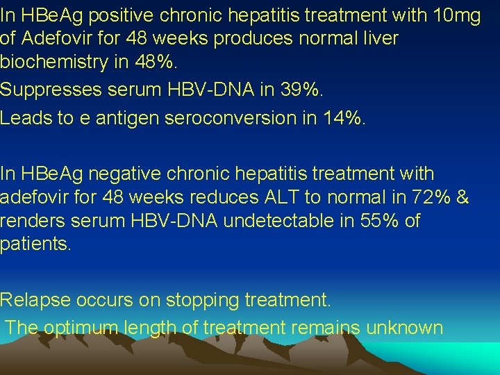 In HBe. Ag positive chronic hepatitis treatment with 10 mg of Adefovir for 48