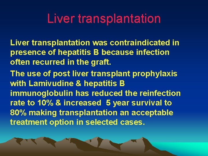 Liver transplantation was contraindicated in presence of hepatitis B because infection often recurred in