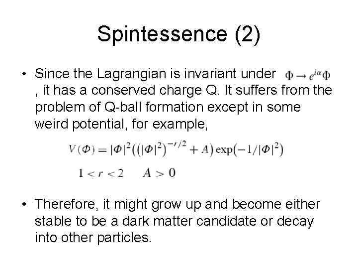 Spintessence (2) • Since the Lagrangian is invariant under , it has a conserved