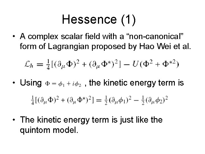 Hessence (1) • A complex scalar field with a “non-canonical” form of Lagrangian proposed