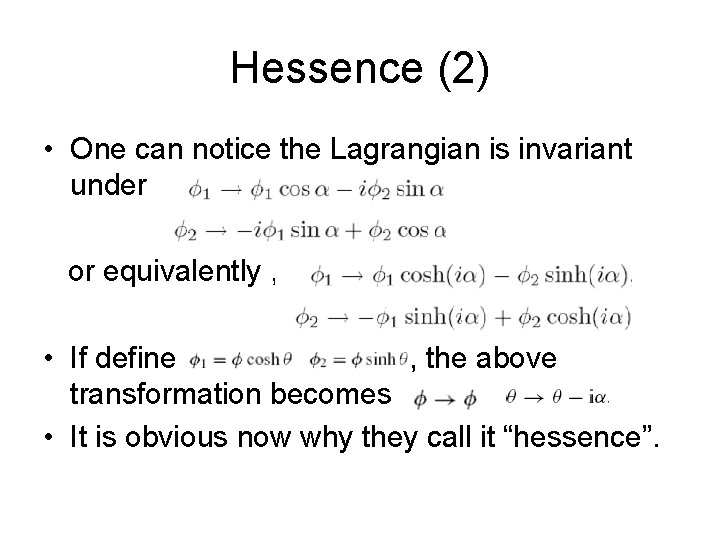 Hessence (2) • One can notice the Lagrangian is invariant under or equivalently ,