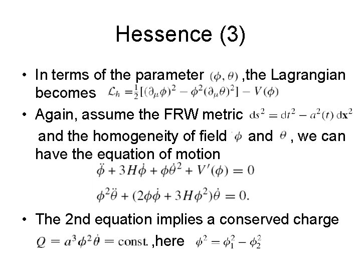 Hessence (3) • In terms of the parameter , the Lagrangian becomes • Again,