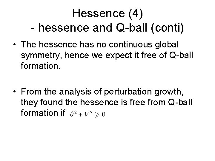 Hessence (4) - hessence and Q-ball (conti) • The hessence has no continuous global