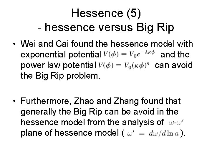 Hessence (5) - hessence versus Big Rip • Wei and Cai found the hessence