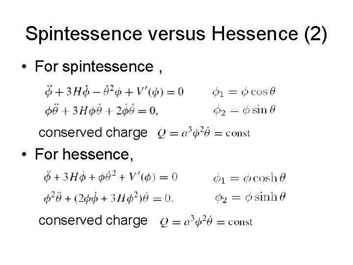 Spintessence versus Hessence (2) • For spintessence , conserved charge • For hessence, conserved