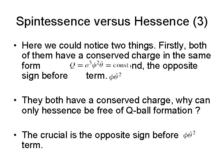 Spintessence versus Hessence (3) • Here we could notice two things. Firstly, both of