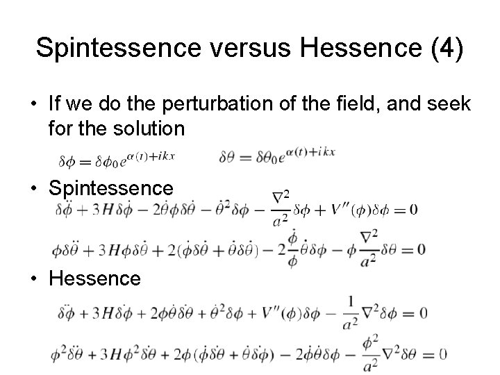 Spintessence versus Hessence (4) • If we do the perturbation of the field, and